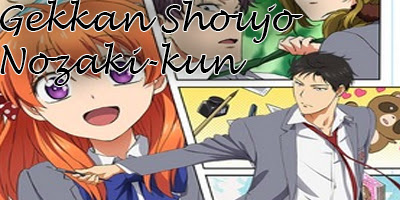 [REVIEW] Anime - Gekkan Shoujo Nozaki-kun  !! Cannot be unseen !!