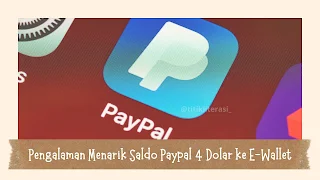 Pengalaman Menarik Saldo Paypal 4 Dolar ke E-Wallet