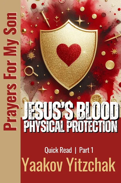 The Power Of Faith | Sarah's Story After Reading "Jesus's Blood | Physical Protection | Prayers For My Son" By Yaakov Yitzchak