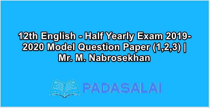 12th English - Half Yearly Exam 2019-2020 Model Question Paper (1,2,3) | Mr. M. Nabrosekhan