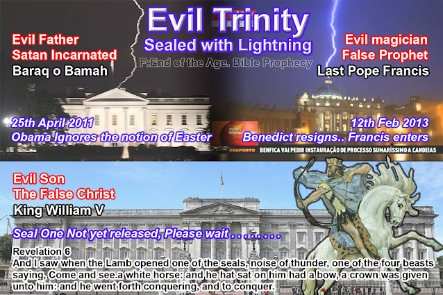 the evil trinity sealed with lightning. baraq o bamah, last pope francis, prince king william. dragon, antichrist, false prophet, lightning strike Buckingham palace Justin roberts end of the age bible prophecy