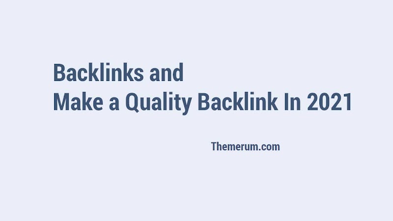 Backlinks and Make a Quality Backlink In 2021