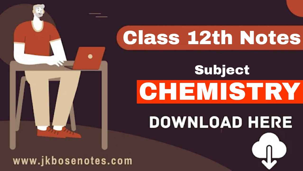 JKBOSE Class 12th Chemistry Notes PDF Download.
