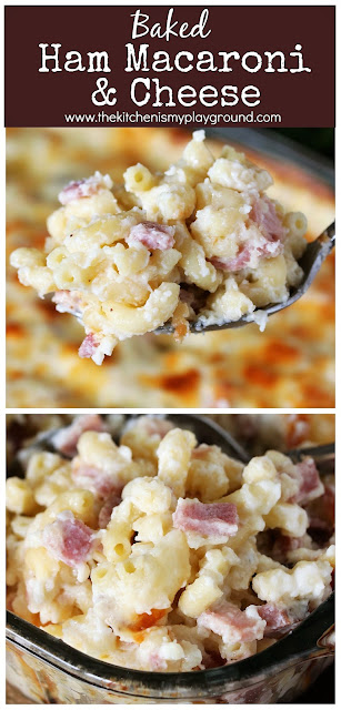 Baked Ham Macaroni and Cheese ~ When leftover ham and Mom's macaroni & cheese collide, it's pure mac & cheese deliciousness! This is one super tasty dinner dish the family will ask for again and again. #thekitchenismyplayground  www.thekitchenismyplayground.com