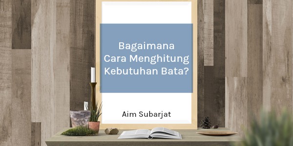 Menghitung Kebutuhan Bata Untuk Bangunan