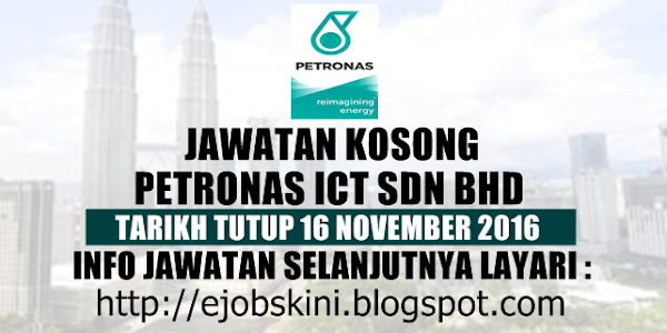 Jawatan Kosong PETRONAS ICT Sdn Bhd - 16 November 2016