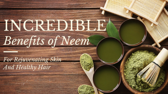 Benefits of Neem for Hair & Skin