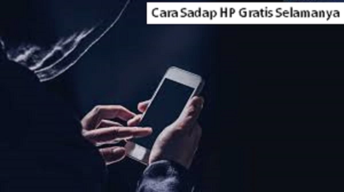 Cara Sadap HP Gratis Selamanya