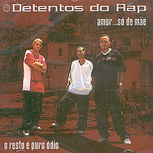 CD Detentos do Rap - Amor... So de Mae O Resto e Puro Odio (2003) - ReiDoDownload.BlogSpot.com