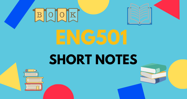 ENG501 Short Notes for Final Term and Mid Term - VU Answer