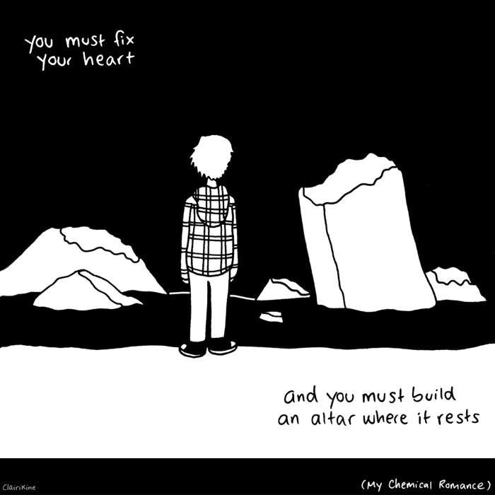 A black and white illustration with lyrics from My Chemical Romance's "The Foundations of Decay". It shows Claire wearing a plaid shirt, chin length messy hair and black Chucks, standing with her back to us and staring out onto a dark pool of water filled with ruins. Text in the top left says "You must fix your heart" and in the bottom right says "and build an altar where it rests".