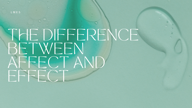 The difference between affect and effect