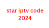 star iptv code 2024