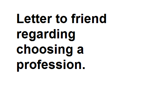 BSc BA Notes English Grammar Letter to friend regarding choosing a profession.