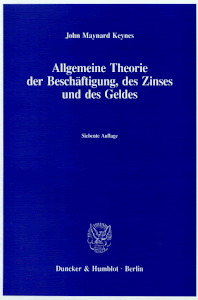 Allgemeine Theorie der Beschäftigung, des Zinses und des Geldes: In Der Ubersetzung Von Fritz Waeger