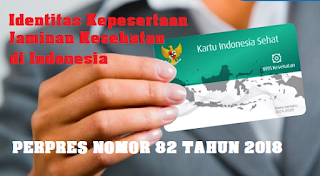  Jaminan Kesehatan adalah jaminan berupa perlindungan kesehatan agar Peserta memperoleh ma PERPRES NOMOR 82 TAHUN 2018 TENTANG JAMINAN KESEHATAN