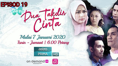 Tonton Drama Dua Takdir Cinta Episod 19