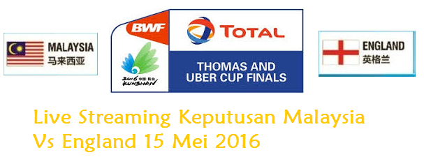 siaran langsung Keputusan Malaysia Vs England piala thomas 15 Mei 2016