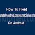How to Fixed Unfortunately android.process.media has stopped on Android