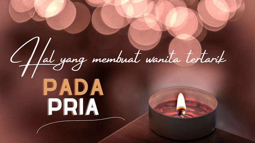 TIPS 6 Hal yang paling membuat wanita Tertarik pada pria