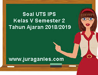 Berikut ini ialah pola latihan Soal UTS IPS Kelas  Soal UTS IPS Kelas 5 Semester 2 Terbaru Tahun Ajaran 2018/2019