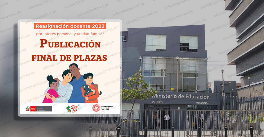 Publicación final de Plazas para Reasignación Docente 2023 por interés personal y unidad familiar [ACTUALIZADO]