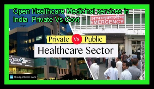 Open Healthcare Medicinal services in India  Private Vs Govt