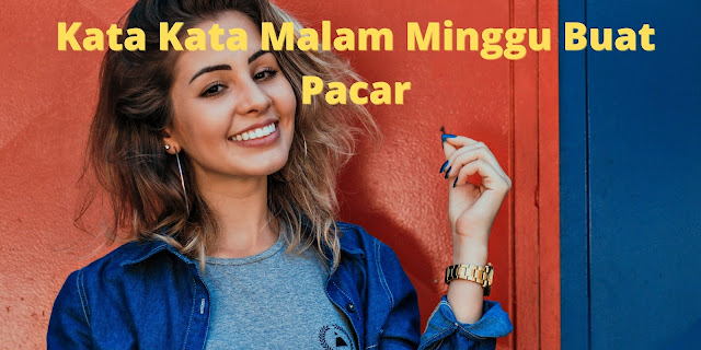 Kata-Kata Romantis Malam Minggu Buat Pasangan