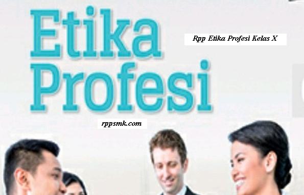 Download Rpp Mata Pelajaran Etika Profesi Smk Kelas X Kurikulum 2013 Revisi 2017 Semester Ganjil dan Genap