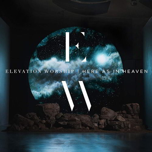 Elevation Worship - Here As In Heaven 2016