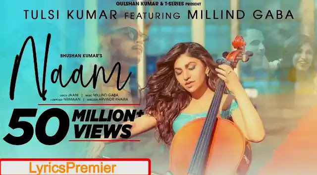 Naam Official Song Lyrics English- Tulsi Kumar Feat. Millind Gaba | Bhushan Kumar
