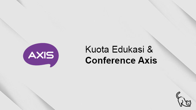 Apa Itu Kuota Edukasi & Conference Axis