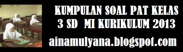 Soal PAT Tema 6 Kelas 3 SD  MI Kurikulum 2013 tahun 2021-2022