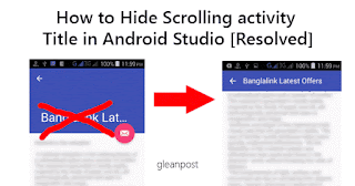 How to Hide Scrolling activity Title in android studio [Resolved]