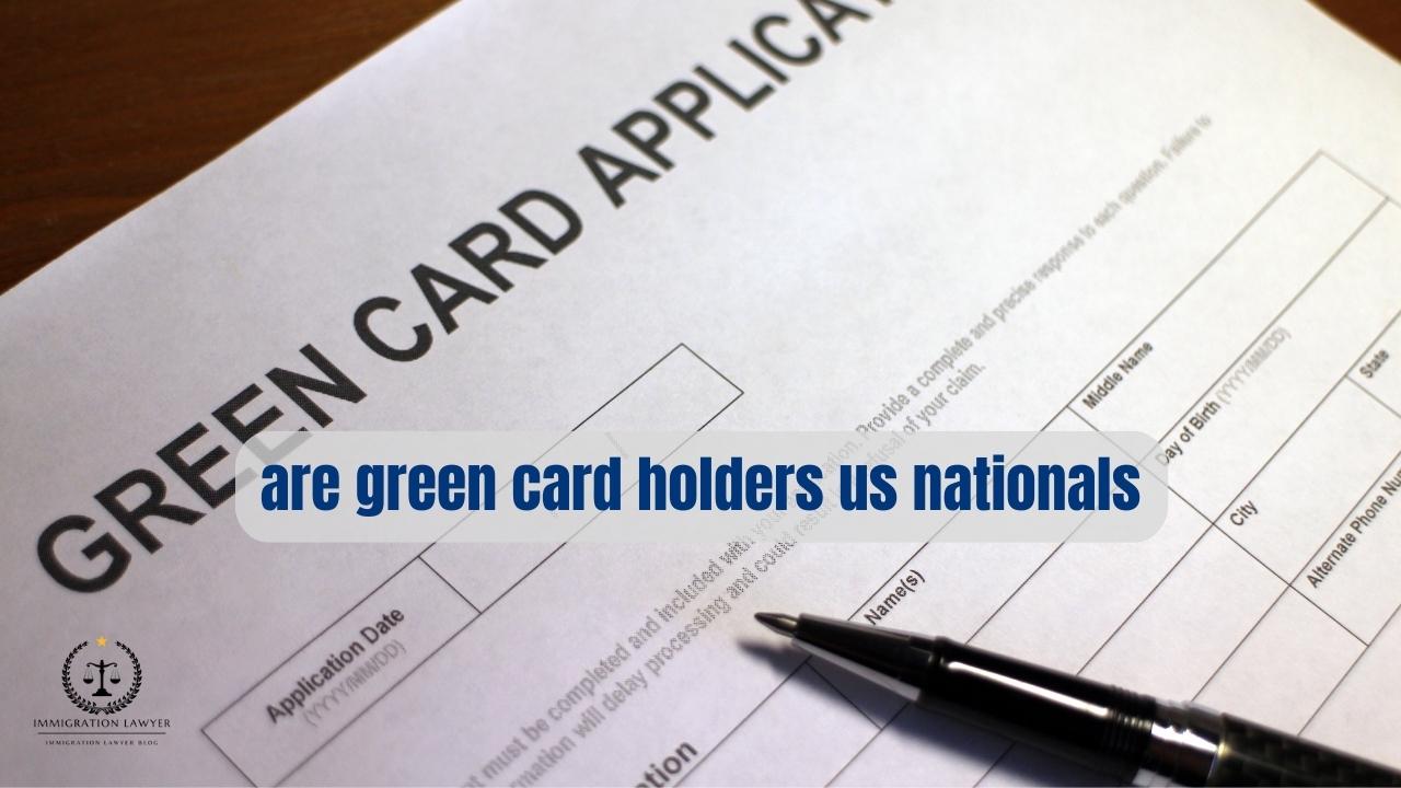 are green card holders us nationals