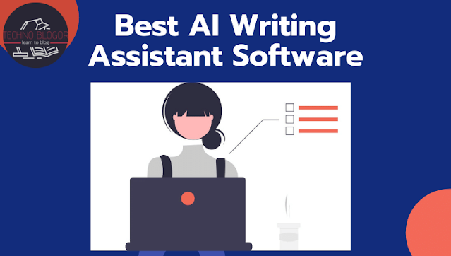 Best writing assistant software for 2022 and what is a writing assistant