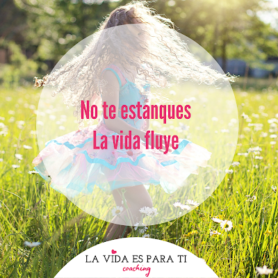 no te estanques, la vida fluye