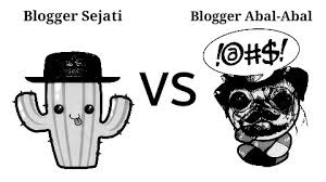 Blogger sejati dan blogger abal-abal