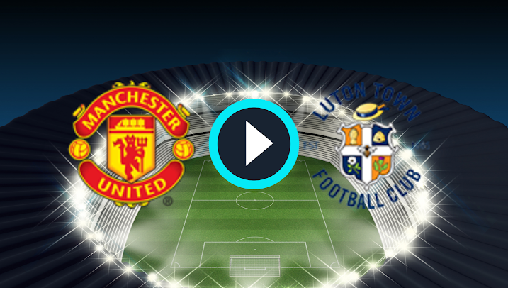 Watch Manchester United vs Luton Town