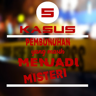 5 Kasus Pembunuhan Yang Masih Menjadi Misteri