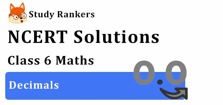 NCERT Solutions for Class 6 Maths Chapter 8 Decimals