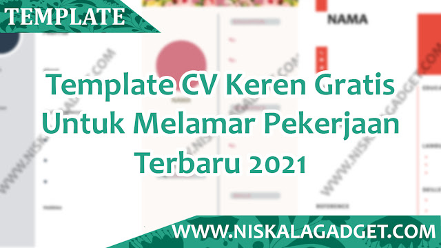 Template CV Keren Gratis Untuk Melamar Pekerjaan - Terbaru 2021