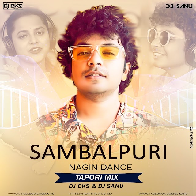 Sambalpuri Nagin Dance (Tapori Mix)DJ CKS & DJ SANU