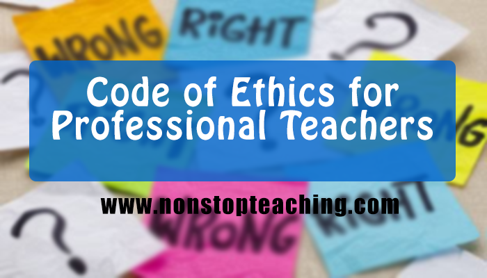 Code Of Ethics For Professional Teachers R A 76 Non Stop Teaching