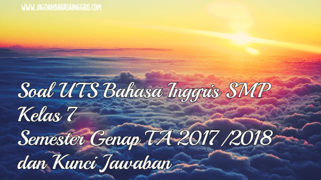 Soal UTS Bahasa Inggris SMP Kelas 7  Semester Genap dan Kunci Jawaban