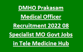 DMHO Prakasam Medical Officer Recruitment 2022 08 Specialist MO Govt Jobs in Tele Medicine Hub