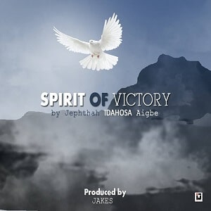 Jephtha Idahosa Aigbe Spirit Of Victory Mp3 Audio Download Lyrics Video Blow Like A Mighty Wind Hottest Naija