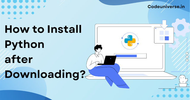 How to Install Python after Downloading?