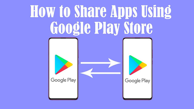 How to Share Apps Using Google Play Store