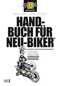 Joe Bar Team: Handbuch für Neu-Biker: Tipps und Tricks vom Schwarzen Windhund